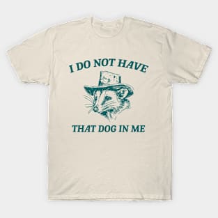 I Do Not Have That Dog In Me, Cartoon Meme Top, Vintage Cartoon Sweater, Unisex T-Shirt